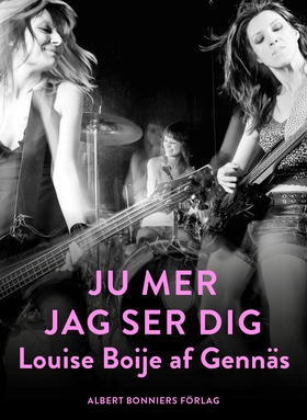 Ju mer jag ser dig (e-bok) av Louise Boije af G