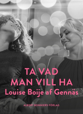 Ta vad man vill ha (e-bok) av Louise Boije af G