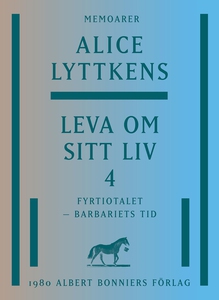 Leva om sitt liv 4 : Fyrtiotalet - barbariets t