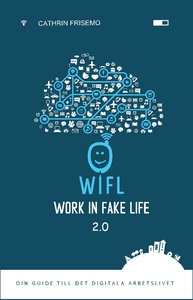 WIFL - Work In Fake Life 2.0 - Din guide till d