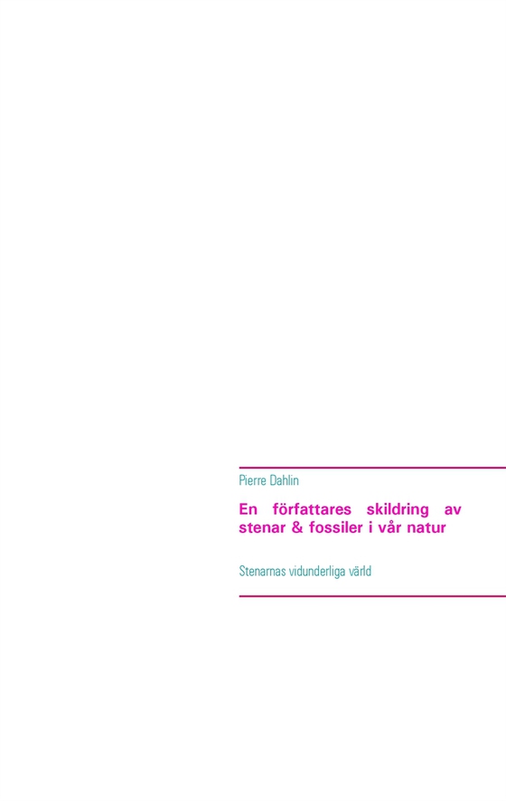 En författares skildring av stenar & fossiler i vår natur: Stenarnas vidunderliga värld