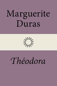 Théodora (e-bok) av Marguerite Duras