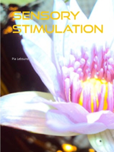 Sensory stimulation (e-bok) av Pia Lebsund