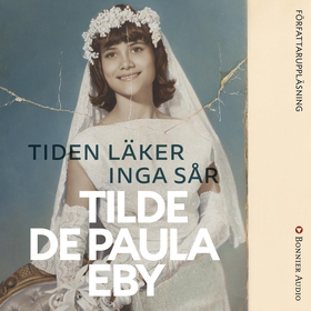 Tiden läker inga sår (ljudbok) av Tilde de Paul