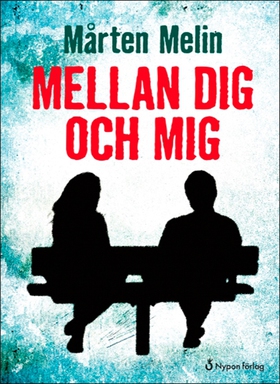 Mellan dig och mig (e-bok) av Mårten Melin