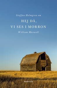 Om Hej då, vi ses i morron av William Maxwell