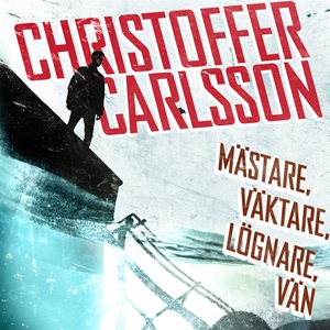 Mästare, väktare, lögnare, vän (ljudbok) av Chr