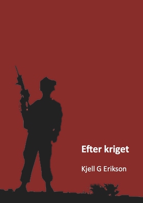 Efter kriget (e-bok) av Kjell G Erikson