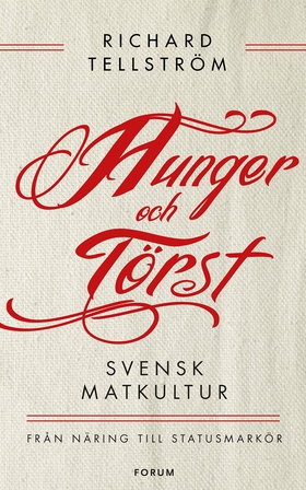 Hunger och törst : svensk måltidshistoria från 