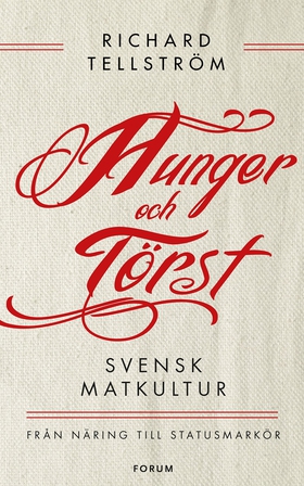 Hunger och törst : svensk måltidshistoria från