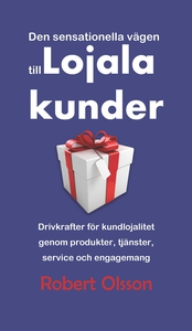 Lojala kunder – Den sensationella vägen till lo