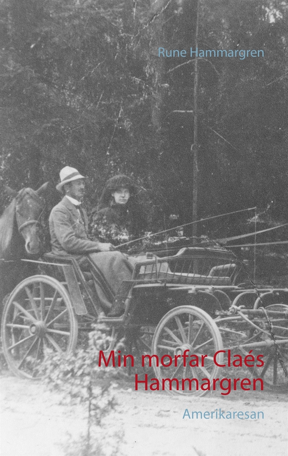 Min morfar Claés Hammargren: Amerikaresan