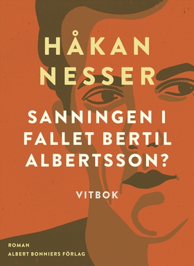 Sanningen i fallet Bertil Albertsson? : vitbok 