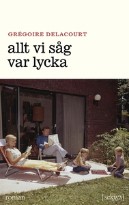 Allt vi såg var lycka (e-bok) av Grégoire Delac