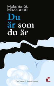 Du är som du är (e-bok) av Melania G. Mazzucco