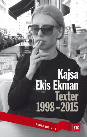 Texter 1998-2015 (e-bok) av Kajsa Ekis Ekman