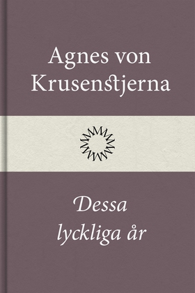 Dessa lyckliga år (e-bok) av Agnes von Krusenst