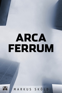 Arca Ferrum (e-bok) av Markus Sköld