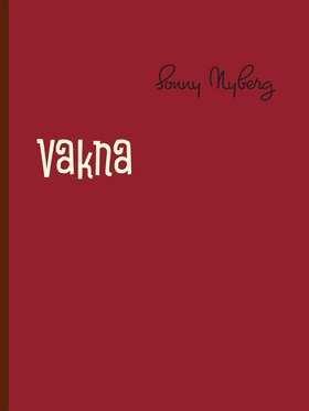 Vakna (e-bok) av Sonny Nyberg