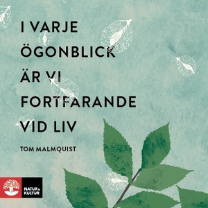 I varje ögonblick är vi fortfarande vid liv (lj