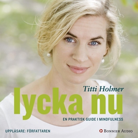 Lycka nu : en praktisk guide i mindfulness (lju