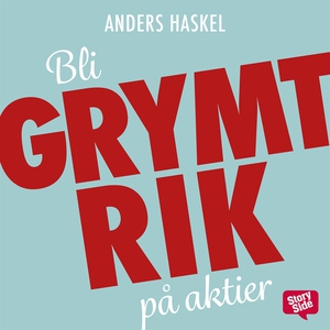 Bli grymt rik på aktier (ljudbok) av Anders Has