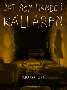 Det som hände i källaren (e-bok) av Rebecka Åhl