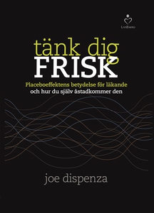 Tänk dig frisk - Placeboeffektens betydelse för