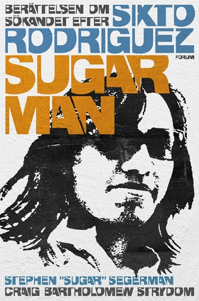 Sugar Man : berättelsen om sökandet efter Sixto