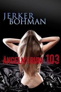 Ängeln i rum 103 (e-bok) av Jerker Bohman