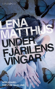 Under fjärilens vingar (ljudbok) av Lena Matthi