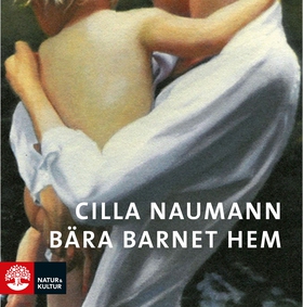 Bära barnet hem (ljudbok) av Cilla Naumann