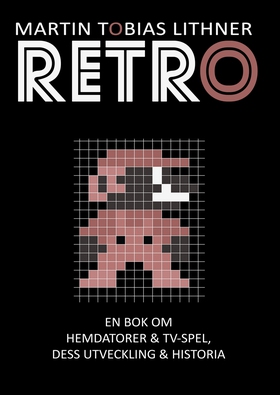 Retro: En bok om hemdatorer och TV-spel, dess u
