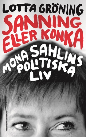 Sanning eller konka : Mona Sahlins politiska li