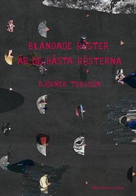 Blandade röster är de bästa rösterna : dikter (