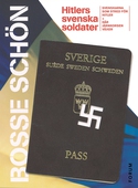 Hitlers svenska soldater : Det bästa ur Svenskarna som stred för Hitler och Där järnkorsen växer