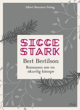 Bert Bertilson : Romanen om en okuvlig kämpe (e