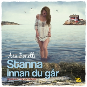 Stanna innan du går (ljudbok) av Åsa Bonelli