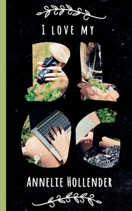 I love my blog (e-bok) av Annelie Hollender