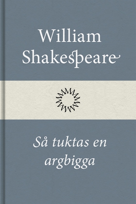 Så tuktas en argbigga (e-bok) av William Shakes