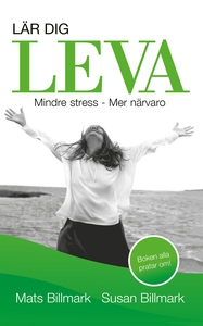 Lär dig leva : Mindre stress Mer närvaro (ljudb