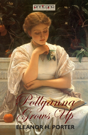 Pollyanna Grows Up (e-bok) av Eleanor H. Porter