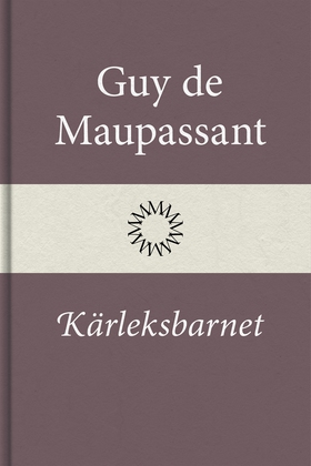 Kärleksbarnet (e-bok) av Guy de Maupassant