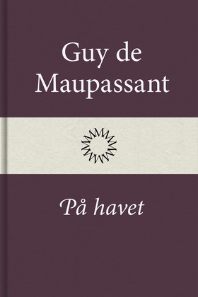 På havet (e-bok) av Guy de Maupassant