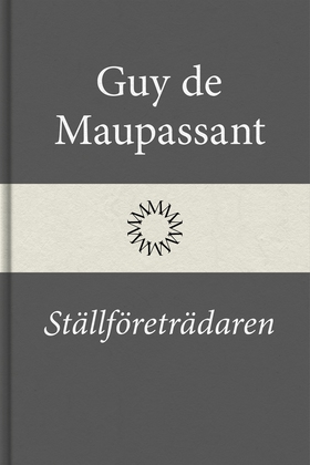 Ställföreträdaren (e-bok) av Guy de Maupassant
