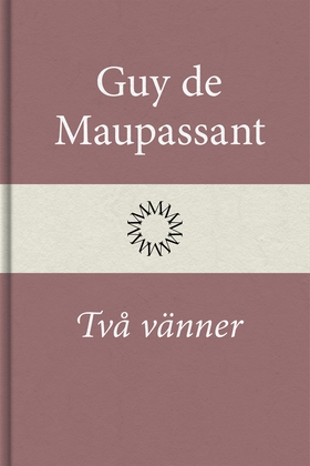 Två vänner (e-bok) av Guy de Maupassant
