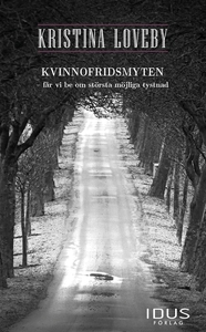 Kvinnofridsmyten – får vi be om största möjliga