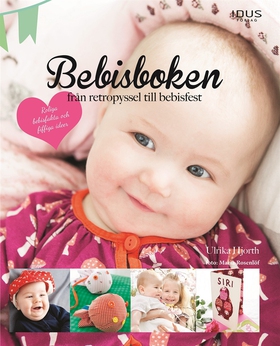 Bebisboken : från retropyssel till bebisfest (e