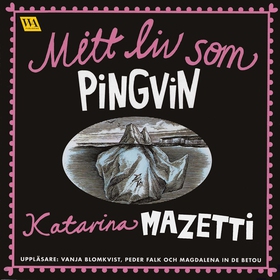 Mitt liv som pingvin (ljudbok) av Katarina Maze