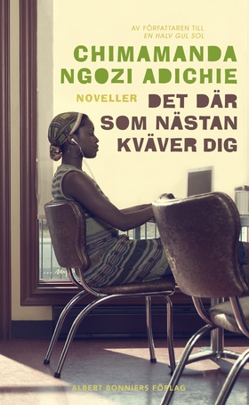 Det där som nästan kväver dig (e-bok) av Chimam